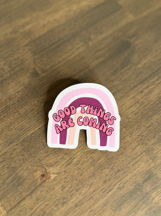 Good Things Are Coming Sticker