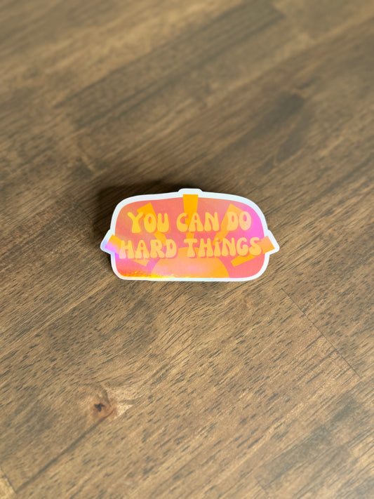 You Can Do Hard Things Sticker